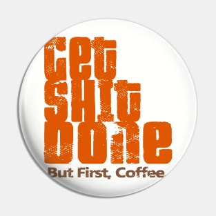 Get Shit Done Pin