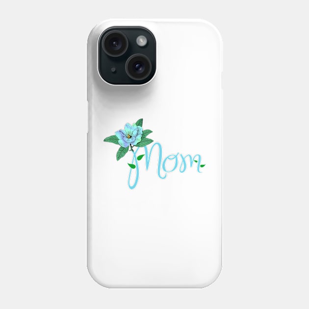 HAPPY Mother Day Blue Flower Phone Case by SartorisArt1