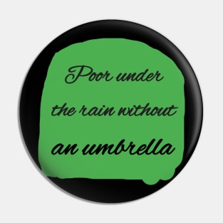 Poor under the rain without an umbrella Pin