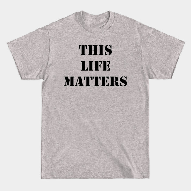 Discover This Life Matters - Life Matters - T-Shirt