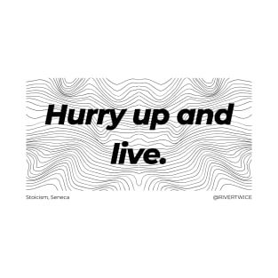 Stoicism Hurry up and live T-Shirt T-Shirt