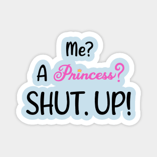 Princess Diaries - Shut Up! Magnet