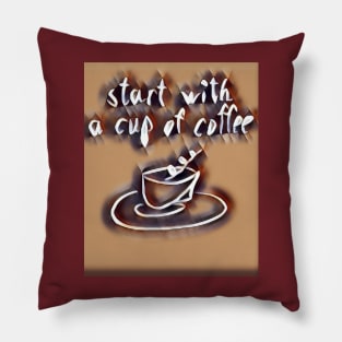 Start with a cup of coffee. 2. Pillow