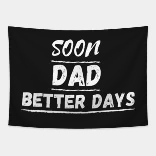 SOON DAD BETTER DAYS Tapestry