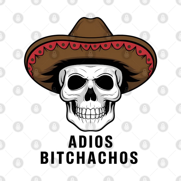 Adios Bitchachos by RazorDesign234