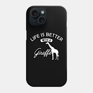 Giraffe - Life is better with a Giraffe Phone Case