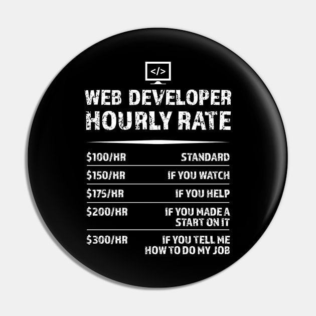 Web Developer Hourly Rate | Funny Development Gift Pin by qwertydesigns