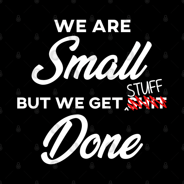 We are SMALL but we get stuff DONE by giovanniiiii