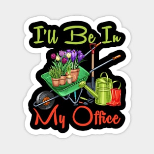 I'll Be In My Office Garden Funny Distressed Gardening Magnet