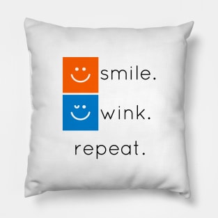 Smile. Wink. Repeat Pillow