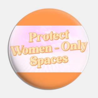 Protect Women Only Spaces - Feminist Pin