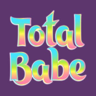 Total Babe T-Shirt