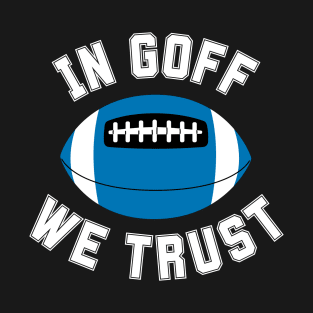 In Goff We Trust T-Shirt