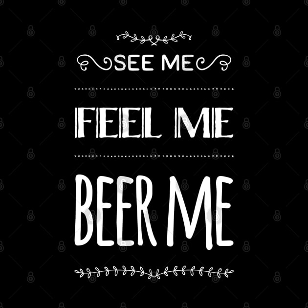 See me, Feel me, Beer me by gemgemshop