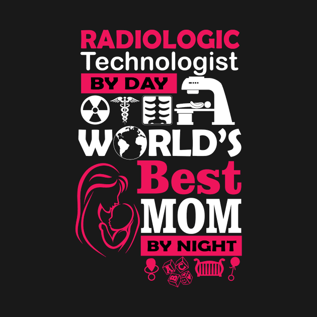 Radiologic Technologist by day world's best MOM by night by thanh31889