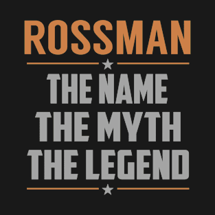 ROSSMAN The Name The Myth The Legend T-Shirt