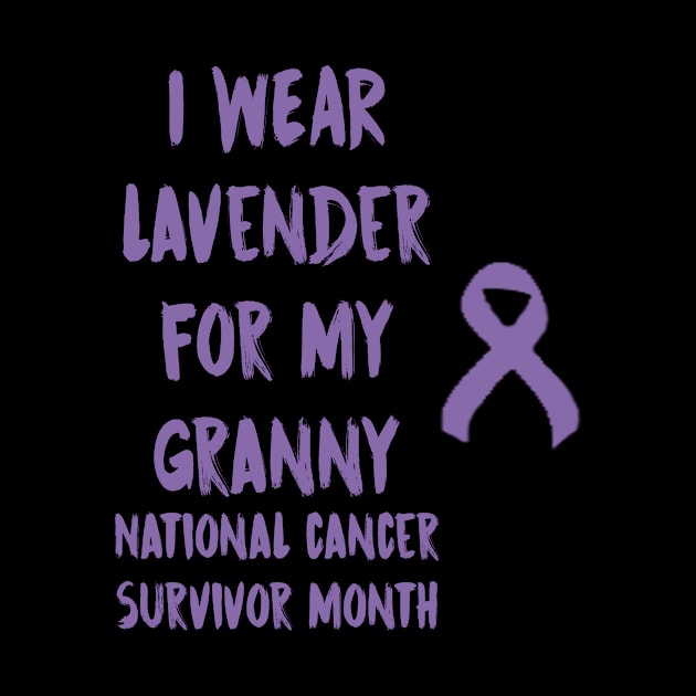 I Wear Lavender For My Granny National Cancer Survivor Month June by gdimido