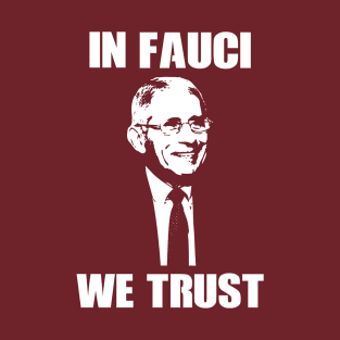 In Fauci We Trust T-Shirt