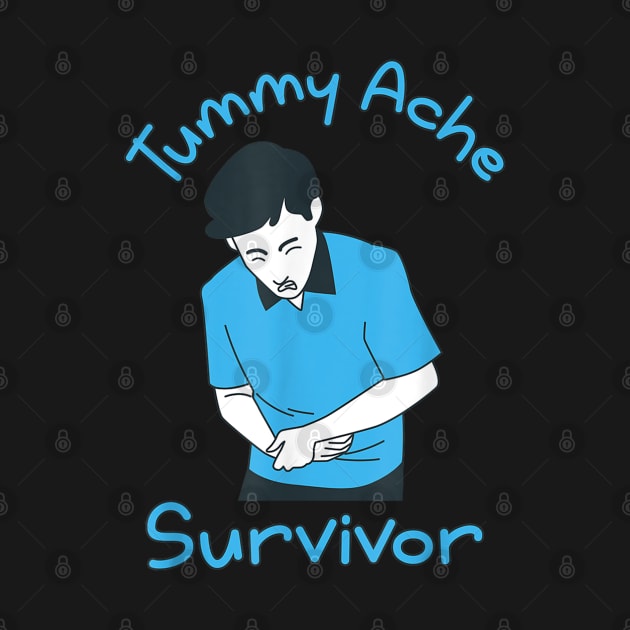 Funny Tummy Ache Survivor by Palette Harbor