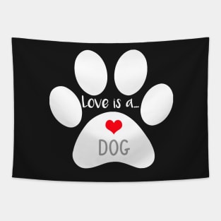 Dog Paw Print - Love is a Dog Tapestry