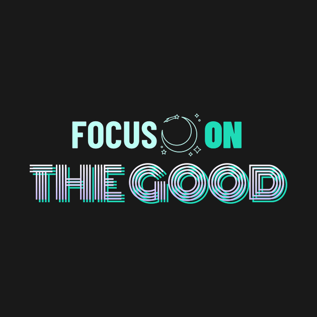 Focus On The Good by CANVAZSHOP