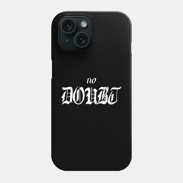 no doubt Phone Case by Oluwa290