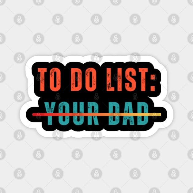 To Do List Your Dad Shirt MATCHING WITH To Do List Your Mom Magnet by designready4you