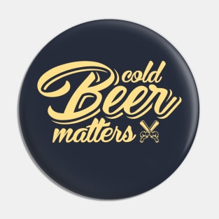 Cold beer matters Pin