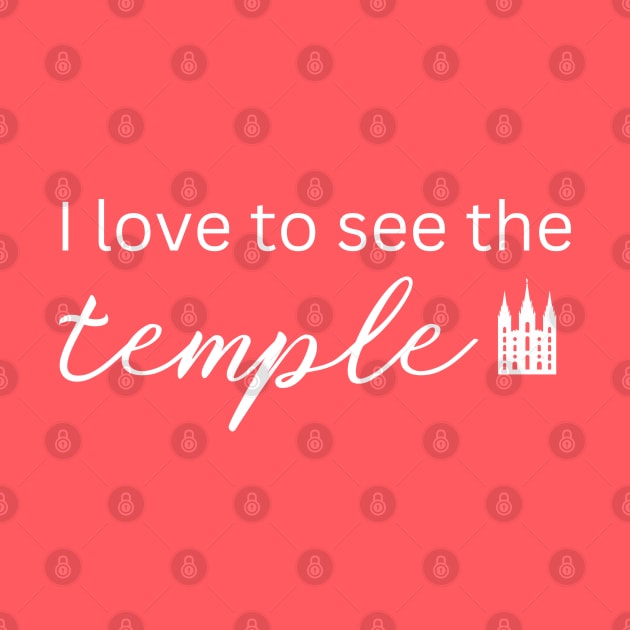 LDS Temple I Love to See the Temple Mormon Gift by MalibuSun