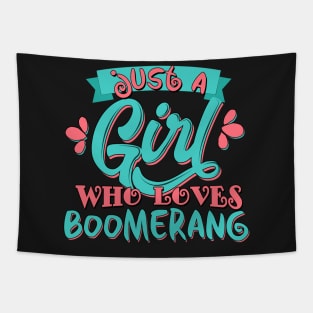 Just A Girl Who Loves Boomerang Gift design Tapestry