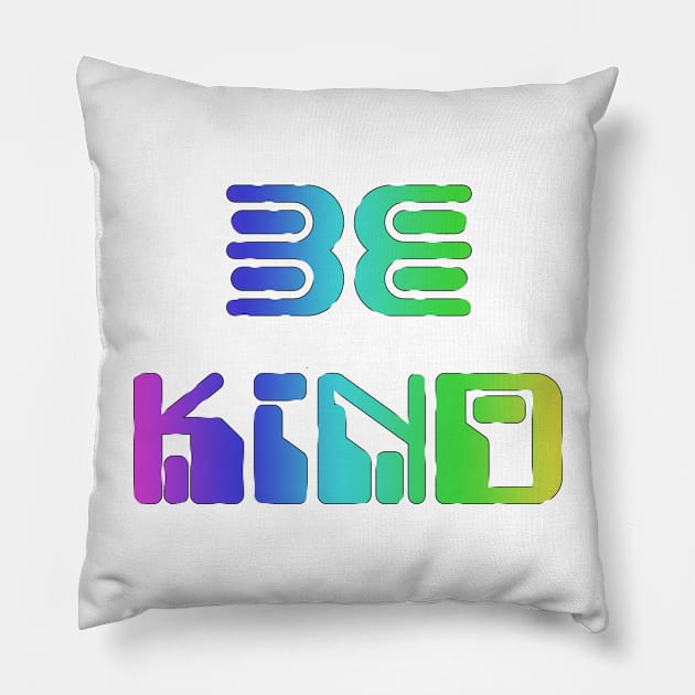 be kind in rainbow colors Pillow by Hispaniola-Fineart