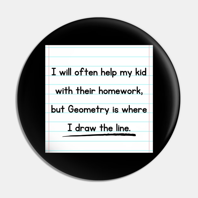 I Will Often Help My Kid With Their Homework But Geometry Is Where I Draw The Line Funny Pun / Dad Joke Design Notebook Paper Version (MD23Frd0018c) Pin by Maikell Designs