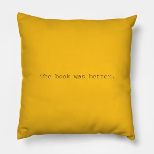 The Book Was Better. Pillow