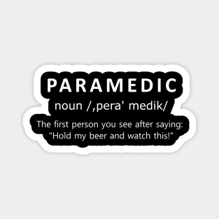 PARAMEDIC First Person After Hold My Beer Funny Definition Magnet