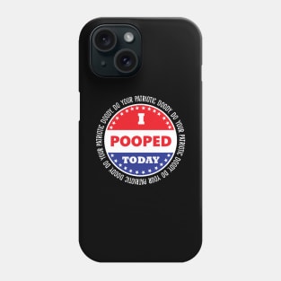 Patriotic Doody I Pooped Today Phone Case