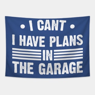 I Can't I Have Plans In My Garage v2 Tapestry