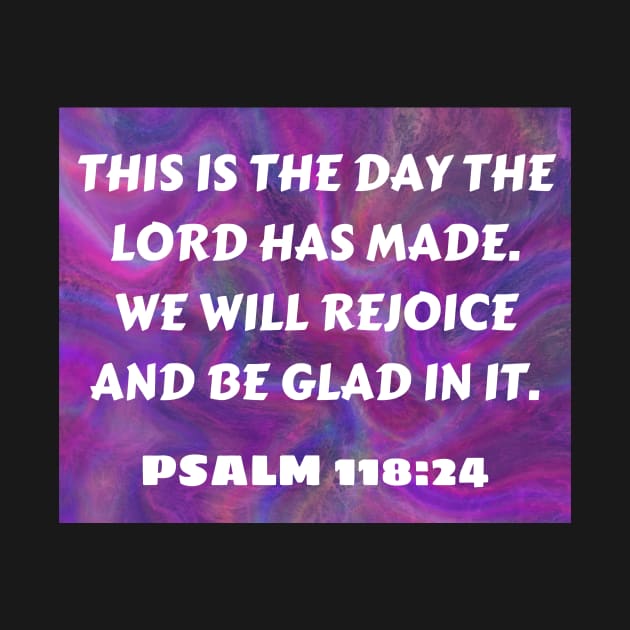 Bible Verse Psalm 118:24 by Prayingwarrior