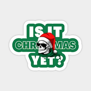 Is It Christmas Yet Magnet