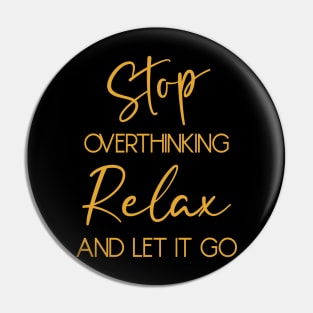 Stop overthinking. Relax and let it go Pin