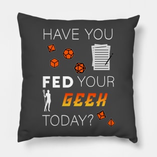 Tabletop Gamer "Have you fed your geek today?" Pillow