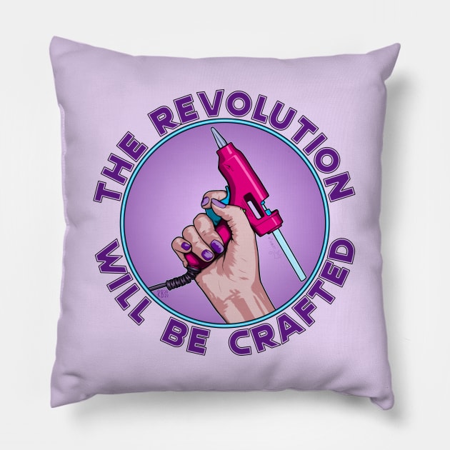 The Revolution Will Be Crafted Pillow by BeSmartFightDirty