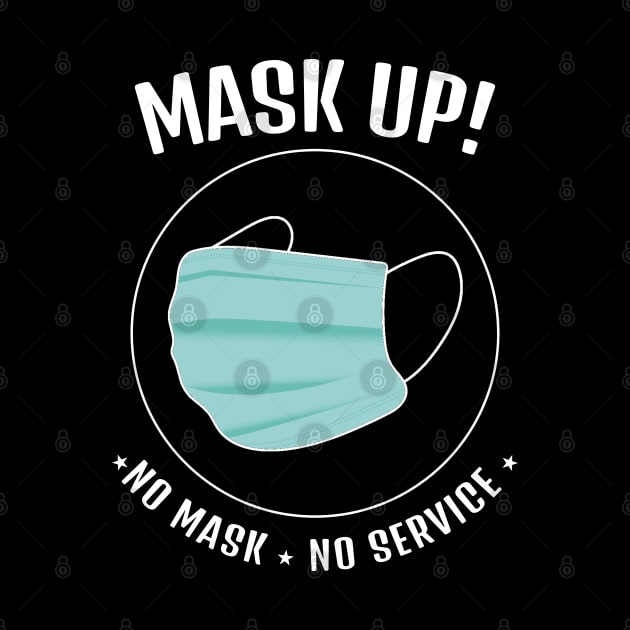 Mask Up! No Mask No Service     (Style A) by M is for Max