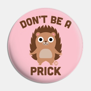 DONT BE PRICK Pin