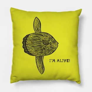 Mola Mola or Ocean Sunfish - I'm Alive! - meaningful animal design Pillow