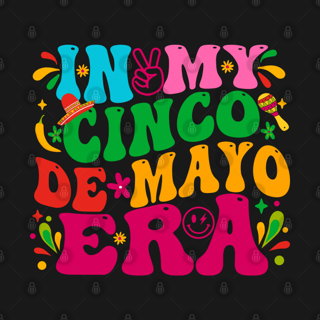 In My Cinco De Mayo Era by RansomBergnaum