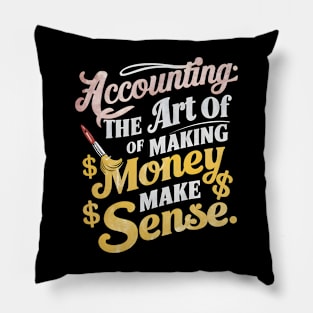 Accounting The Art of Making Money Make Sense  | Accountant Gifts Pillow