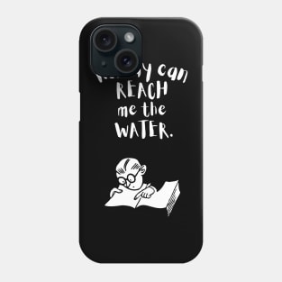 Nobody can reach me the water Phone Case
