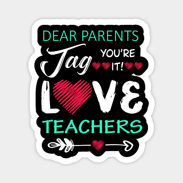 Dear Parents Tag Youre It Love Teacher Funny Magnet by ErsanAhmetees