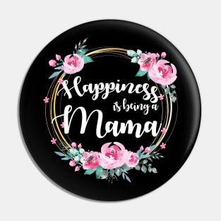 Happiness Is Being A Mama Floral Pin