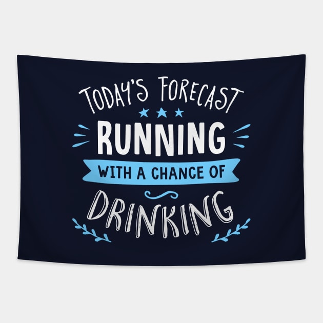 Today s Forecast Running With A Chance Of Drinking Running With A Chance Of Drinking Tapestry TeePublic